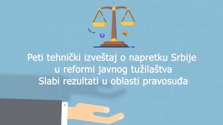 Peti tehnički izveštaj o napretku Srbije u reformi javnog tužilaštva: Slabi rezultati Srbije u reformi pravosuđa
